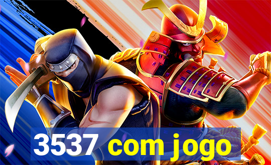 3537 com jogo